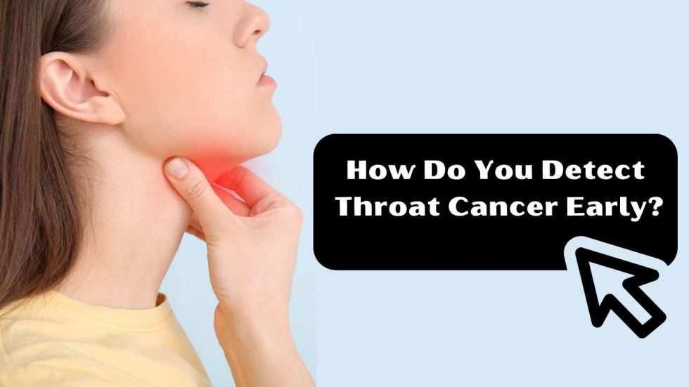 How to detect throat cancer early- Dr.amit cancer care