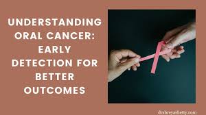 Oral Cancer: Causes, Symptoms and Early Detection