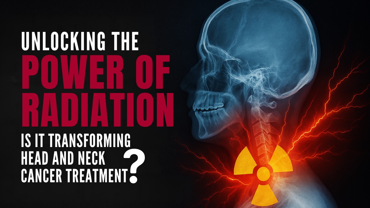 Unlocking the Power of Radiation: How It’s Changing Head and Neck Cancer Treatment