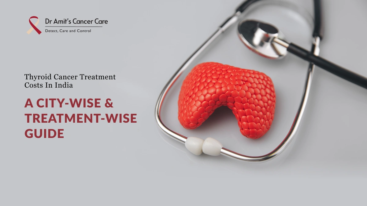 Thyroid Cancer Treatment Cost in India : A City-Wise & Treatment-Wise Guide