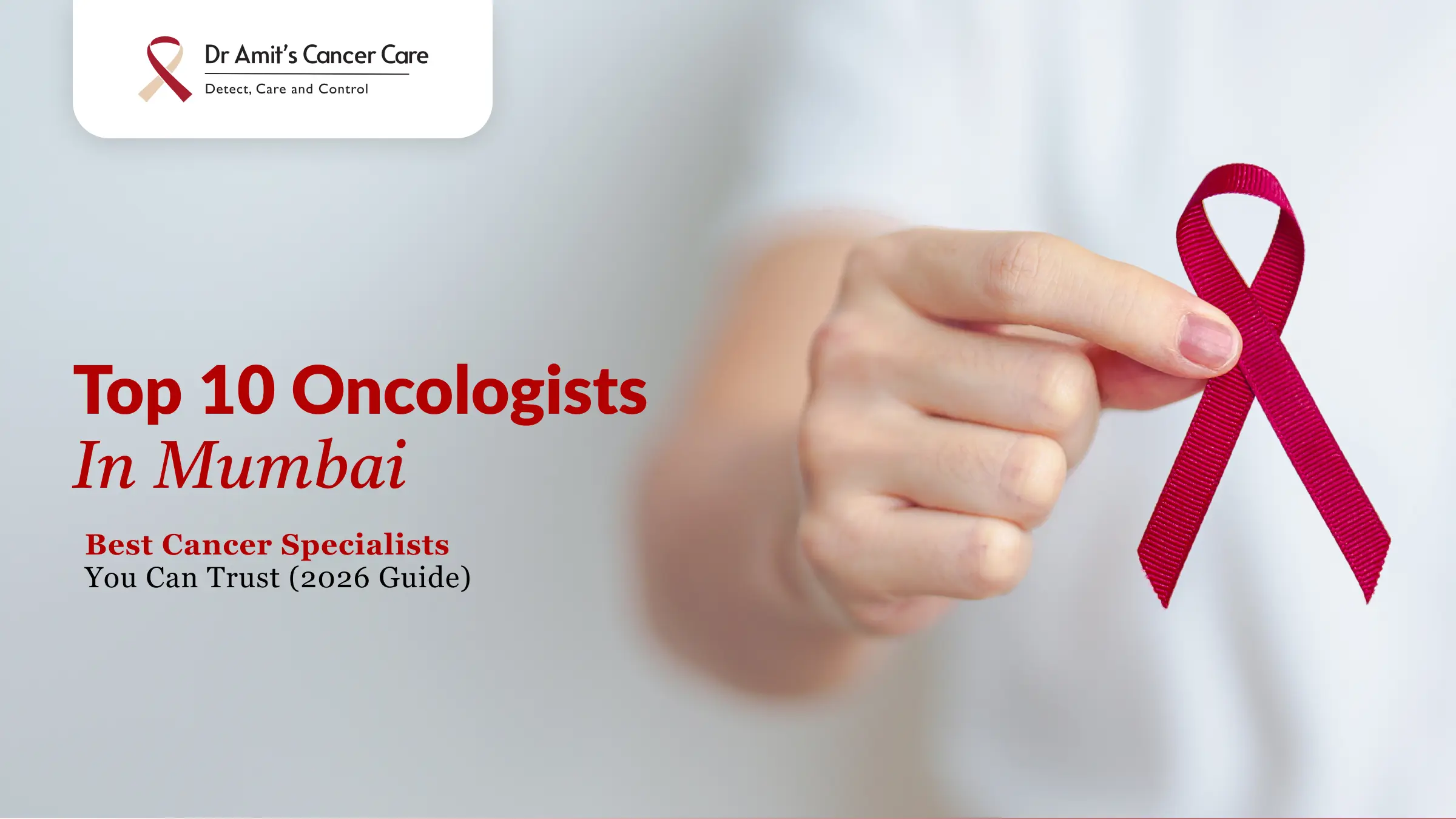 Top 10 Oncologists in Mumbai: Best Cancer Specialists You Can Trust (2026 Guide)