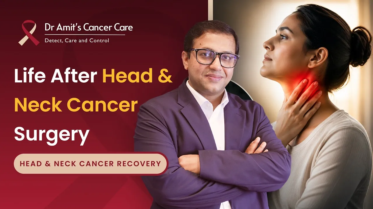 Life After Head & Neck Cancer Surgery | Head & Neck Cancer Surgery के बाद क्या Expect करें?